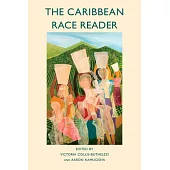 The Caribbean Race Reader: From Colonialism to Anticolonial Thought