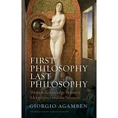 First Philosophy Last Philosophy: Western Knowledge Between Metaphysics and the Sciences