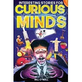 Interesting Stories for Curious Minds: A Collection of Mind-Boggling True Stories About History, Science, Pop Culture and Just About Everything In Bet