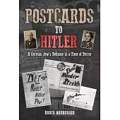 Postcards to Hitler: Despair and Courage on the Eve of the Holocaust