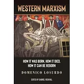 Western Marxism: How It Was Born, How It Died, How It Can Be Reborn