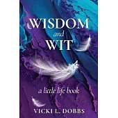 Wisdom and Wit: A Little Life Book
