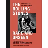 The Rolling Stones: Rare and Unseen: Foreword by Keith Richards, Afterword by Andrew Loog Oldham