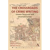 The Crossroads of Crime Writing: Unseen Structures and Uncertain Spaces
