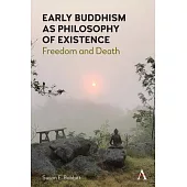 Early Buddhism as Philosophy of Existence: Freedom and Death