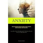 Anxiety: Master Your Emotions Cognitive Behavioral Therapy For Anxiety Cognitive Behavioral Therapy Made Simple (Learn How To G