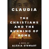 Claudia: The Christians and the Burning of Rome - A Novel