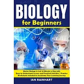 Biology for Beginners: Master Biology in Just 10 Minutes a Day with Easy-to-Understand Lessons and Practical Activities Practice Worksheets I