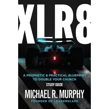 XLR8 Study Guide: A Prophetic & Practical Blueprint to Double your Church