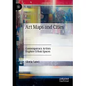 Art Maps and Cities: Contemporary Artists Explore Urban Spaces
