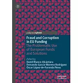 Fraud and Corruption in Eu Funding: The Problematic Use of European Funds and Solutions