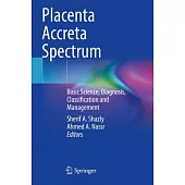 Placenta Accreta Spectrum: Basic Science, Diagnosis, Classification and Management