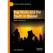 Rap Music and the Youth in Malawi: Reppin’ the Flames