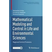 Mathematical Modeling and Control in Life and Environmental Sciences: Regional Control Problems