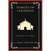 Homilies on Colossians: Supremacy of Christ (Grapevine Press)