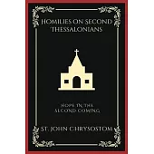Homilies on Second Thessalonians: Hope in the Second Coming (Grapevine Press)