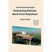 The Nomadic Workstyle: Embracing Remote Work from Anywhere