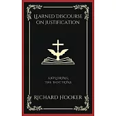 Learned Discourse on Justification: Exploring the Doctrine (Grapevine Press)