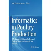 Informatics in Poultry Production: A Technical Guidebook for Egg and Poultry Education, Research and Industry