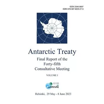 Final Report of the Forty-fifth Antarctic Treaty Consultative Meeting. Volume I