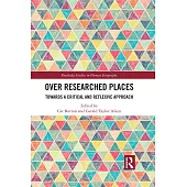 Over Researched Places: Towards a Critical and Reflexive Approach