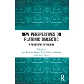 New Perspectives on Platonic Dialectic: A Philosophy of Inquiry