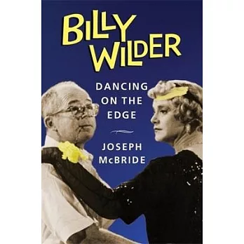 Billy Wilder: Dancing on the Edge