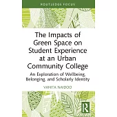 The Impacts of Green Space on Student Experience at an Urban Community College: An Exploration of Wellbeing, Belonging, and Scholarly Identity