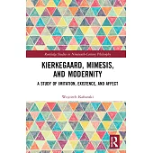 Kierkegaard, Mimesis, and Modernity: A Study of Imitation, Existence, and Affect