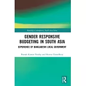 Gender Responsive Budgeting in South Asia: Experience of Bangladeshi Local Government
