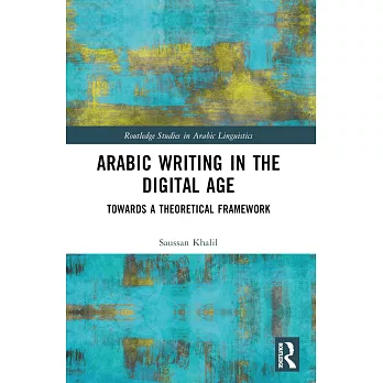 Arabic Writing in the Digital Age: Towards a Theoretical Framework