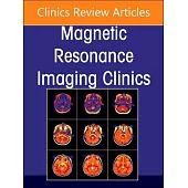 Demyelinating and Inflammatory Lesions of the Brain and Spine, an Issue of Magnetic Resonance Imaging Clinics of North America: Volume 32-2