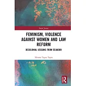 Feminism, Violence Against Women, and Law Reform: Decolonial Lessons from Ecuador