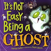 It’s Not Easy Being a Ghost