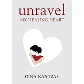Unravel: My Healing Heart