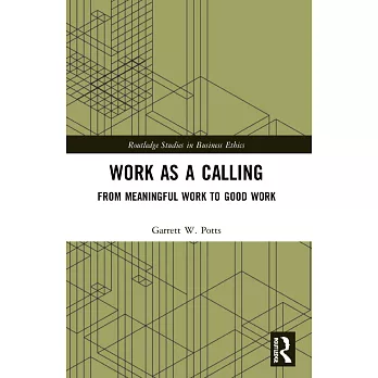 Work as a Calling: From Meaningful Work to Good Work
