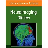 Advanced Imaging in Ischemic and Hemorrhagic Stroke, an Issue of Neuroimaging Clinics of North America: Volume 34-2