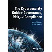 The Cybersecurity Guide to Governance, Risk, and Compliance