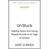 Unstuck: Helping the Younger Generation Flourish in an Age of Anxiety