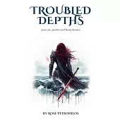 Troubled Depths: Pain, joy, gender and being human