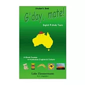 G’day, mate!: A Short Course in Australian English & Culture