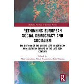 Rethinking European Social Democracy and Socialism: The History of the Centre-Left in Northern and Southern Europe in the Late 20th Century