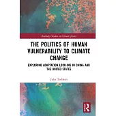 The Politics of Human Vulnerability to Climate Change: Exploring Adaptation Lock-Ins in China and the United States