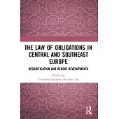 The Law of Obligations in Central and Southeast Europe: Recodification and Recent Developments