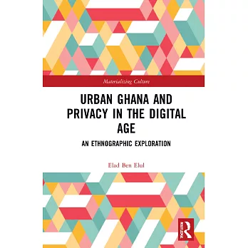Urban Ghana and Privacy in the Digital Age: An Ethnographic Exploration