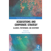 Acquisitions and Corporate Strategy: Alliances, Performance, and Divestment