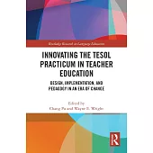 Innovating the Tesol Practicum in Teacher Education: Design, Implementation, and Pedagogy in an Era of Change
