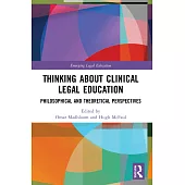 Thinking about Clinical Legal Education: Philosophical and Theoretical Perspectives