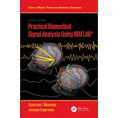 Practical Biomedical Signal Analysis Using Matlab(r)