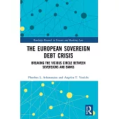 The European Sovereign Debt Crisis: Breaking the Vicious Circle Between Sovereigns and Banks